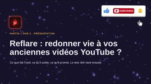 Reflare : redonner vie à vos anciennes vidéos YouTube ?