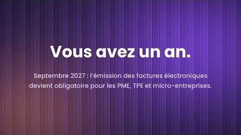 Vous avez un an : septembre 2027, l'émission devient obligatoire pour les PME, TPE et micro-entreprises